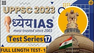 Dhyeya IAS UPPCS Prelims 2023 Test- 17 (GS Full Length Test -1) | UPPSC Prelims 2023 TEST | UPPCS