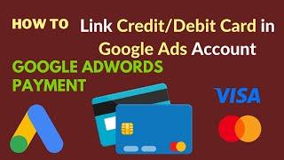 How to Link Credit/Debit Card in Google Ads Account | Add Google Adwords Payment Method 2022