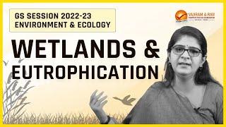 Wetlands & Eutrophication by Ms. Vaishali Anand | Vajiram & Ravi