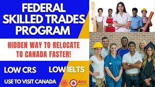 HOW TO IMMIGRATE TO CANADA THROUGH THE FEDERAL SKILLED TRADES PROGRAM | LOW CRS POINTS & EASY STEPS!