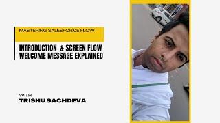 Mastering Salesforce Flow || Introduction & Screen Flow Welcome Message Explained