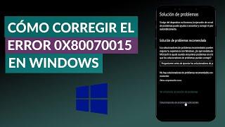 Cómo Corregir el Error 0x80070015 en Windows Update, Store o Defender