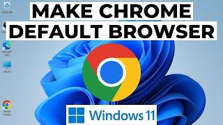 How to Make Google Chrome your Default Browser in Windows 11
