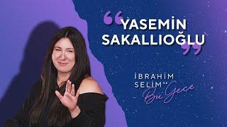 Yasemin Sakallıoğlu Bizlerle! - İbrahim Selim ile Bu Gece 5x24