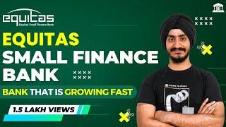 Equitas Small Finance Bank |Fast Growing Bank