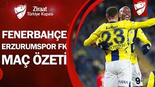 Fenerbahçe 5-0 Erzurumspor FK MAÇ ÖZETİ | Ziraat Türkiye Kupası B Grubu