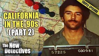 Worst Murders In California Of The 90s (Part 2) | TRIPLE EPISODE | New Detectives