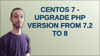 CentOS 7 - upgrade PHP version from 7.2 to 8