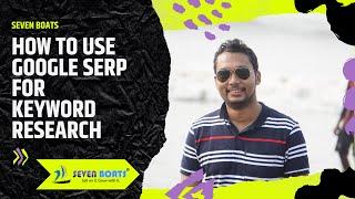 How to use Google SERP for keyword Research - Seven Boats