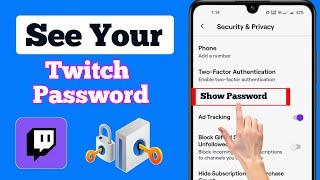 How To See Twitch Password When You Forget It  see your twitch password