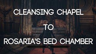 Cleansing Chapel to Rosaria's Bed Chamber | Helpful Souls (Dark Souls 3)