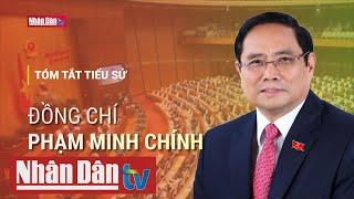 Tóm tắt tiểu sử đồng chí Phạm Minh Chính