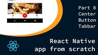 React Native app from scratch | Part 8 Center Button TabBar