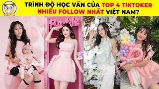 Trình Độ Học Vấn Vượt Bậc Của 4 Tiktoker Có Follow Khủng Nhất Tiktok Có Gì Đặc Biệt #tiktoker