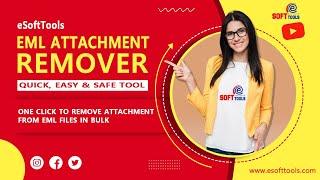 EML Attachment Remover Software by eSoftTools - One Click to Remove Attachments from EML Files