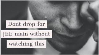 Should I drop an year for JEE Main Preparation? | Is partial drop better? | drop for JEE preparation