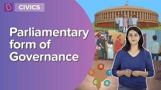 Parliamentary Form Of Governance | Class 7 - Civics | Learn With BYJU'S