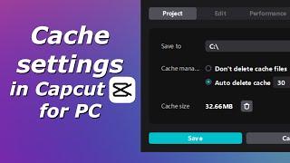 Clear cache in Capcut for PC | Cache settings in Capcut Desktop