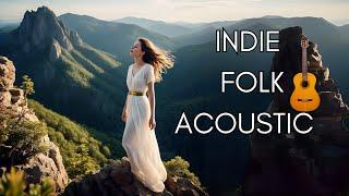 Indie Folk songs 2025 | soothing vibe - The Acoustic Chill 2025