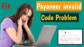 Payoneer invalid mobile code error. Payoneer invalid code problem solution in Pakistan