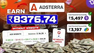 Earn ₹8376.74 Daily from Adsterra Without Having Website