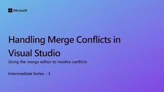 Handling Merge Conflicts in Visual Studio [Ep 3] | Intermediate Series