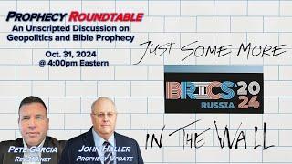 2024 10 31 Prophecy Roundtable - Geopolitics and BIble Prophecy w/ Pete Garcia John Haller