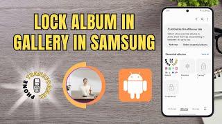 How to Lock Album in Gallery in Samsung - Detailed Tutorial