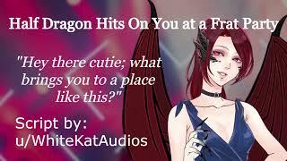 [F4A] Half Dragon Hits On You at a Frat Party [Shy Neko Listener] [Cuddles] [Audio Roleplay]