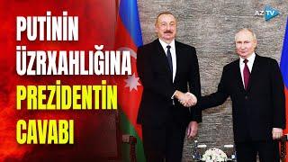 Putin Prezident İlham Əliyevdən ÜZR İSTƏDİ: dövlət başçısı rusiyalı həmkarına nələri dedi?