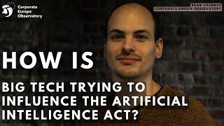 How is Big Tech trying to influence the Artificial Intelligence Act?