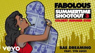 Fabolous - Bae Dreaming (Audio) ft. YFN Lucci