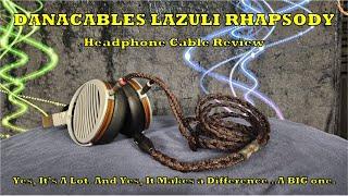 Danacables Lazuli Rhapsody Headphone Cable Review - So Good It's Frustrating