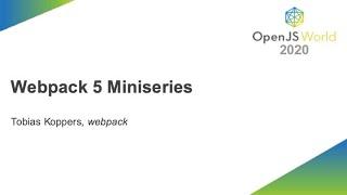 webpack 5 Miniseries - Tobias Koppers, webpack