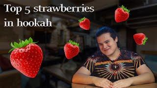 The Top 5 Strawberry Shisha Flavors!