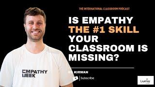 Empathy in Education: The Essential Skill to Transform Your Classroom ft. Ed Kirwan