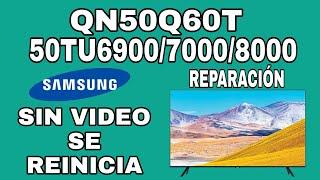 SAMSUNG 50TU8000 -QN 50Q60T SIN VÍDEO O SE REINICIA