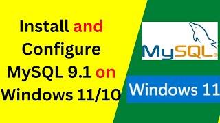 MySQL 9.1 install on Windows 11 Complete Walkthrough|MySQL & Workbench Setup on Windows |2024 update