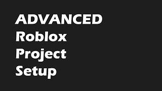 Advanced Roblox Project Setup