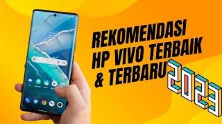 10 REKOMENDASI HP VIVO TERBAIK DAN TERBARU 2023 YANG LAYAK DIMILIKI