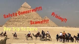 Day Trip to Cairo - Great Pyramids of Giza (Safety Concerns, Scams & Pricing!!)