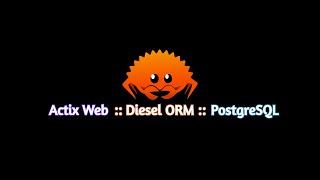 Diesel ORM - Rust + Actix Web + PostgreSQL