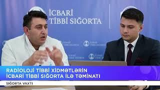 Sığorta vaxtı: Radioloji tibbi xidmətlərin icbari tibbi sığorta ilə təminatı