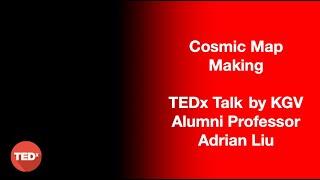 Cosmic Map Making | Adrian Liu | TEDxKGV School Youth