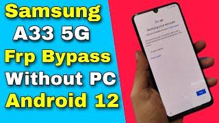 Samsung A33 5G Frp Bypass Without PC | Samsung A33 Frp Unlock/Bypass Gmail Account Android 12 | New