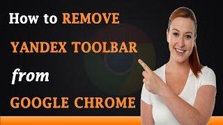 How to Remove Yandex Toolbar From Google Chrome