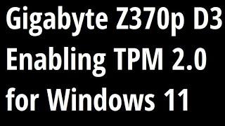 Enabling TPM 2.0 on a Gigabyte Z370P D3 for Windows 11