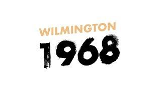 Wilmington 1968: Full Length Video