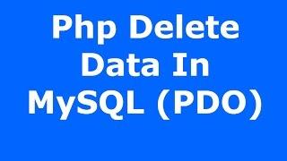 Php : How To Delete Data In MySQL Database Using Php PDO [ with source code ]