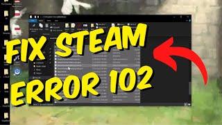 How To Fix Steam Error 102 "Unable To Connect To The Servers"